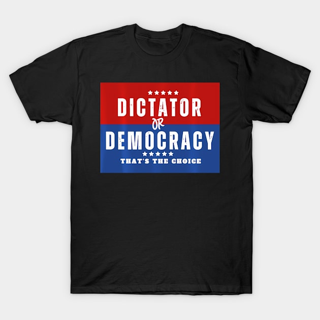 Dictator Or Democracy T-Shirt by SanJKaka